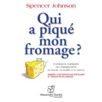 Qui a piqué mon fromage ? de Spencer Johnson