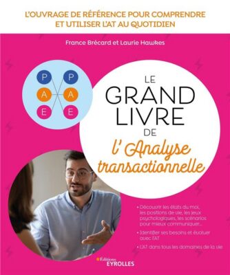 Le grand livre de l'analyse transactionnelle de France Brécard et Laurie Hawkes